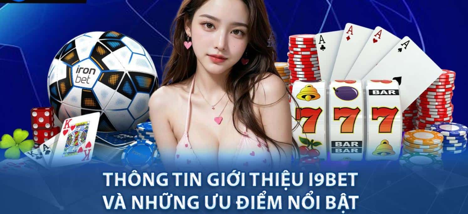 Một số thông tin cơ bản về nhà cái I9BET không thể bỏ qua